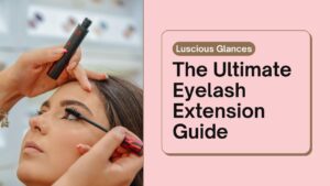 The Ultimate Master Guide to Eyelash Extensions: From Classic Lashes to Volume Mastery & Aftercare Secrets